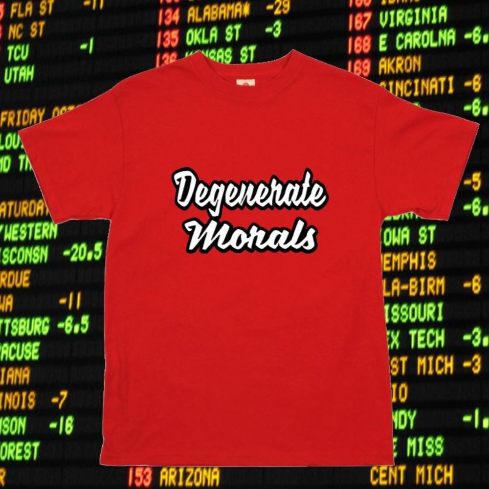 Degenerate Morals Original Sports Betting Gambling Sportsbook Casino T shirt